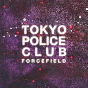 Album Forcefield from Tokyo Police Club