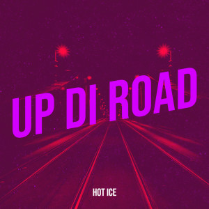 Album Up Di Road oleh Hot Ice