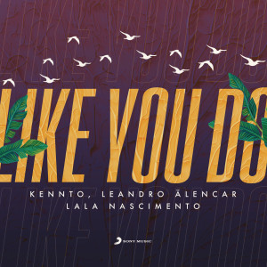收聽Kennto的Like You Do歌詞歌曲