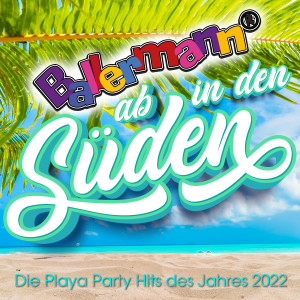 Various Artists的專輯Ballermann ab in den Süden: Die Playa Party Hits des Jahres 2022