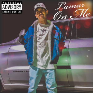 Listen to On Me (Explicit) song with lyrics from Lamar