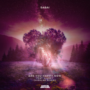 Listen to Are You Happy Now (feat. Linney) (Highlnd Remix) song with lyrics from Sabai
