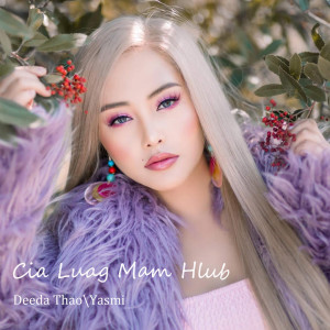 Listen to Cia Luag Mam Hlub (Single Version) song with lyrics from Deeda Thao