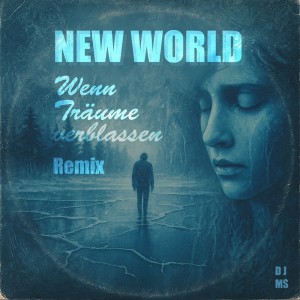 New World Wenn Träume Verblassen (Remix) dari DJ MS