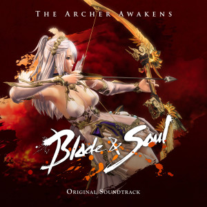 The Archer Awakens (Blade & Soul Original Soundtrack)
