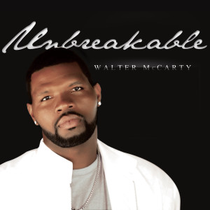 收聽Walter McCarty的Unbreakable歌詞歌曲