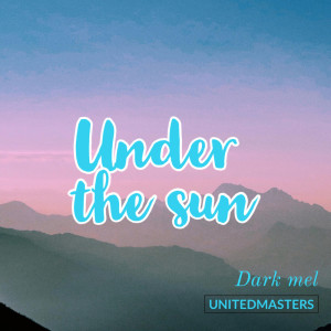 Mel的專輯Under The Sun (Explicit)