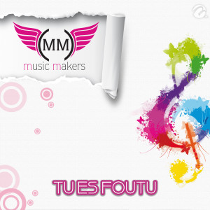 ดาวน์โหลดและฟังเพลง Tu Es Foutu พร้อมเนื้อเพลงจาก The Music Makers