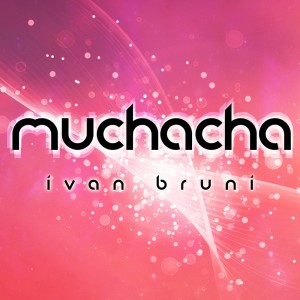 收听Ivan Bruni的Muchacha歌词歌曲