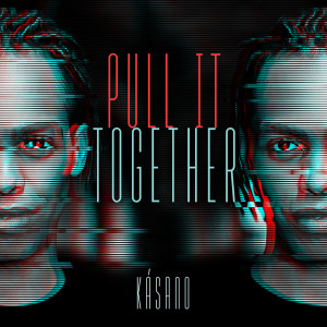 收聽KASANO的Pull It Together歌詞歌曲