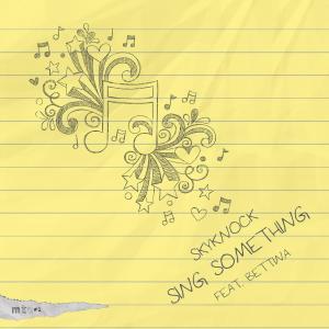 Album Sing Something (feat. Bettina) from Skyknock