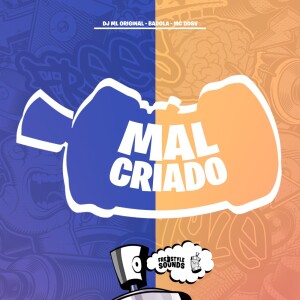 DJ ML ORIGINAL的专辑Mal Criado (Explicit)