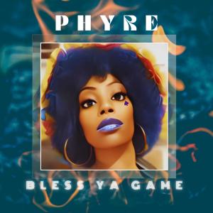 Phyre的專輯Bless Ya Game (Explicit)