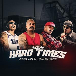 shadow的專輯HARD TIMES (feat. Mad Dog, Big Ru & Sonny Boy Lokzter) [Explicit]