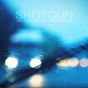 Listen to Shotgun (feat. Audra Mae) song with lyrics from Sean McConnell