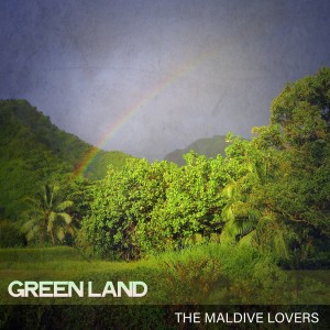 The Maldive Lovers的專輯Green Land
