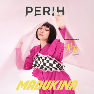 Madukina的专辑Perih (From "Teluk Alaska")