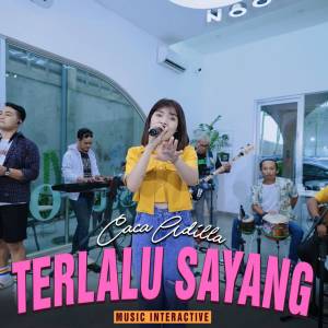 Listen to Terlalu Sayang song with lyrics from Caca Adilla