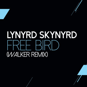 收聽Lynyrd Skynyrd的Free Bird (Walker Remix)歌詞歌曲