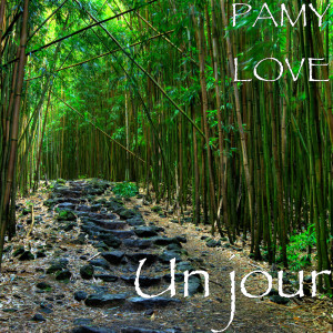 ดาวน์โหลดและฟังเพลง Un jour พร้อมเนื้อเพลงจาก PAMY LOVE