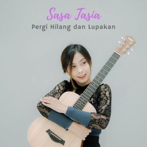 收聽Sasa Tasia的Pergi Hilang Dan Lupakan歌詞歌曲