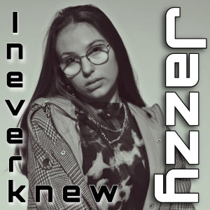 收听Jazzy的I Never Knew (Single Edit)歌词歌曲