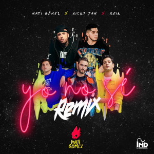 ดาวน์โหลดและฟังเพลง Yo No Sé (Remix) พร้อมเนื้อเพลงจาก Mati Gómez
