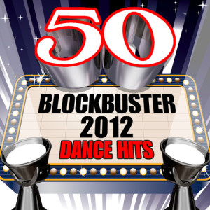 Future Hit Makers的專輯50 Blockbuster 2012 Dance Hits