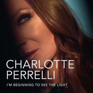 อัลบัม I'm Beginning To See The Light ศิลปิน Charlotte Perrelli