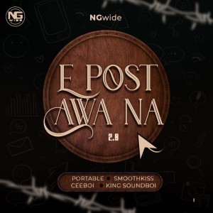 Dengarkan lagu E Post Awa na (2.0) nyanyian NGwide dengan lirik