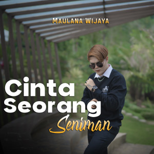 收听Maulana Wijaya的Cinta Seorang Seniman歌词歌曲