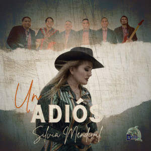 ดาวน์โหลดและฟังเพลง Un Adios พร้อมเนื้อเพลงจาก Silvia Mendivil