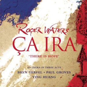 ดาวน์โหลดและฟังเพลง Ca Ira: Opera in Three Acts: The Fugitive King (English Version) พร้อมเนื้อเพลงจาก Roger Waters