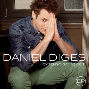 Daniel Diges的專輯Hoy tengo ganas de ti EP