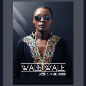 收聽Jose Chameleone的Wale Wale歌詞歌曲