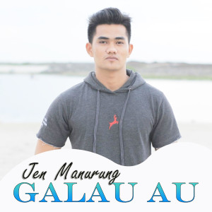 收听Jen Manurung的Galau Au (Explicit)歌词歌曲