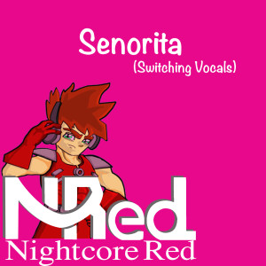 Dengarkan Senorita (Switching Vocals) lagu dari Nightcore Red dengan lirik