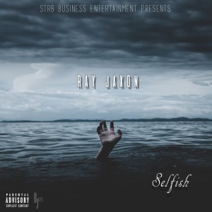 ดาวน์โหลดและฟังเพลง Selfish (Explicit) พร้อมเนื้อเพลงจาก Ray Jaxon