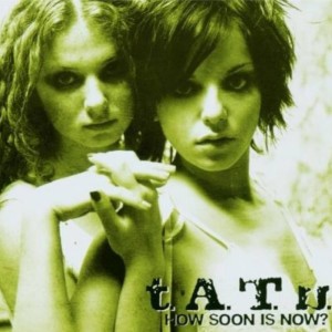 T.A.T.U.的專輯How Soon Is Now?