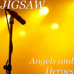收聽Jigsaw的Angels and Heroes歌詞歌曲