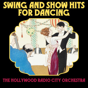 Album Swing and Show Hits for Dancing from Hollywood Radio City Orchestra