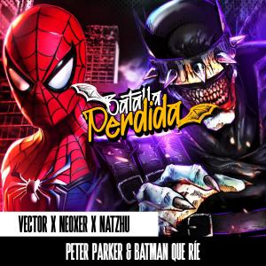 ดาวน์โหลดและฟังเพลง Batalla perdida (El Batman que ríe x Peter Parker) (feat. Neoxer & Nat Zhu) พร้อมเนื้อเพลงจาก VectoR JR