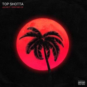 ดาวน์โหลดและฟังเพลง Top Shotta (Explicit) พร้อมเนื้อเพลงจาก ALB XB