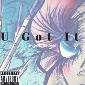 收聽Bryce Cordell的U Got It (Explicit)歌詞歌曲