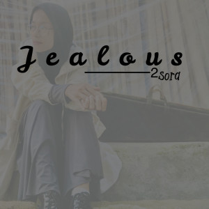 Listen to Jealous song with lyrics from 2Sora