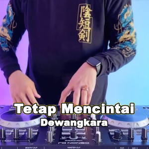 Dengarkan Tetap Mencintai lagu dari Dewangkara dengan lirik