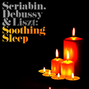 The Fairer Sax的專輯Scriabin, Debussy & Liszt: Soothing Sleep