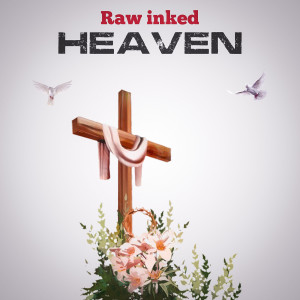Dengarkan lagu Heaven nyanyian raw inked dengan lirik