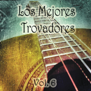 Various的專輯Los Mejores Trovadores, Vol. 6