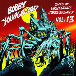 bobby youngblood的專輯Tales of Unspeakable Consequences, Vol. 13 (Explicit)